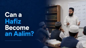 can a hafiz become an aalim